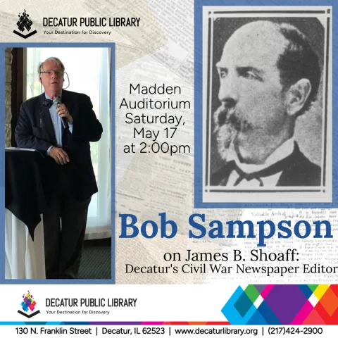 Bob Sampson on James B. Shoaff: Decatur's Civil War Newspaper Editor