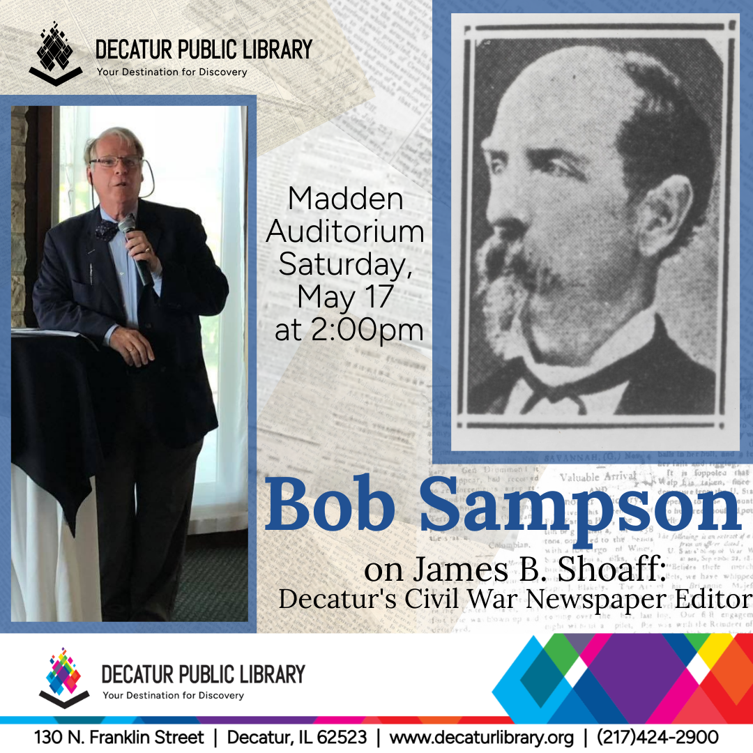 Bob Sampson on James B. Shoaff: Decatur's Civil War Newspaper Editor